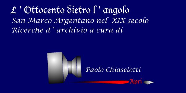 L'Ottocento dietro l'angolo - San Marco Argentano nel XIX secolo - Ricerche d'archivio a cura di Paolo Chiaselotti